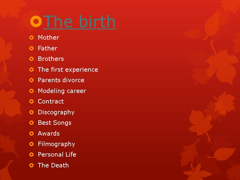 The birth  Mother Father Brothers The first experience Parents divorce Modeling career Contract